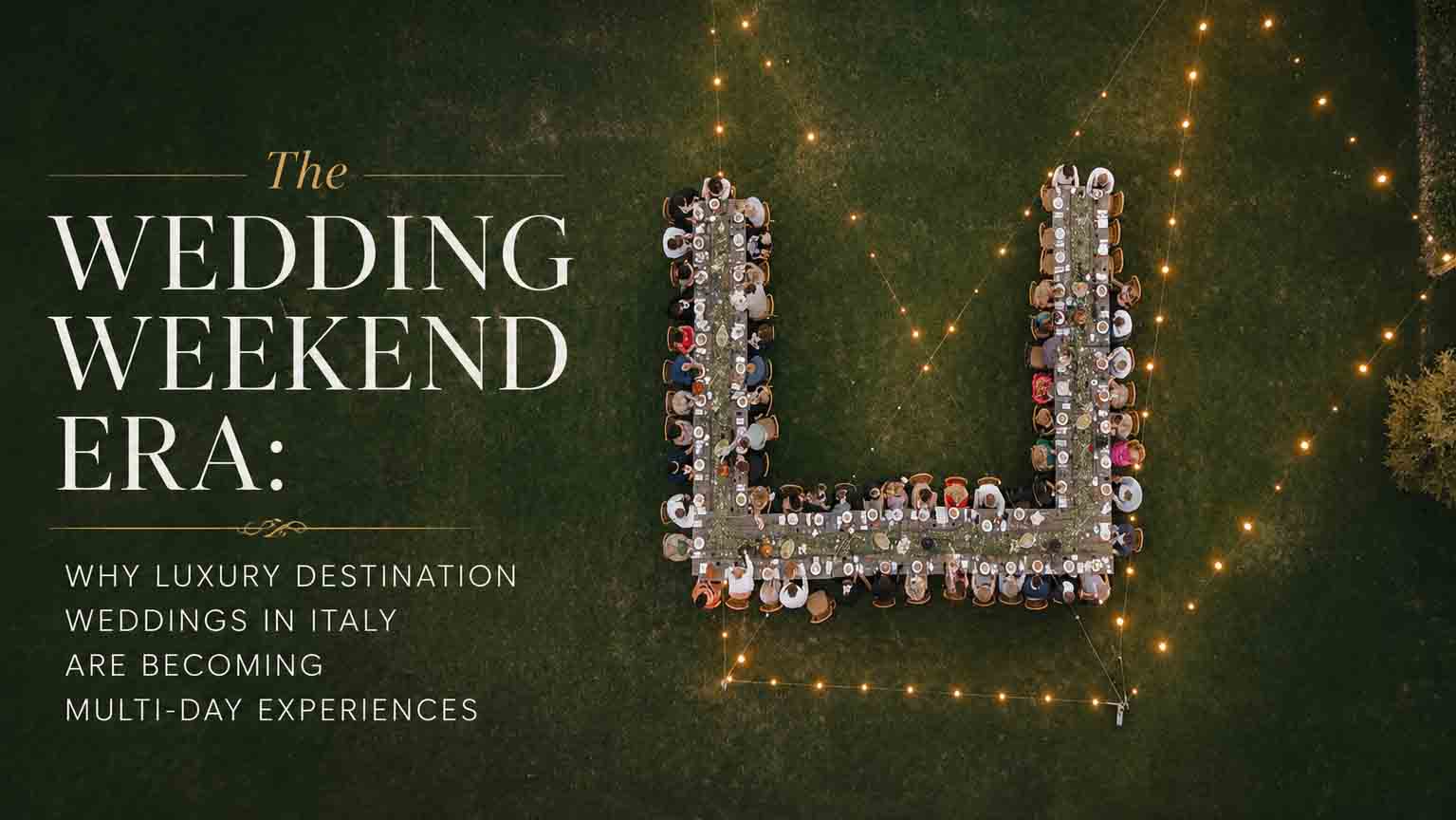 The Wedding Weekend Era: Why Luxury Destination Weddings in Italy Are Becoming Multi-Day Experiences
