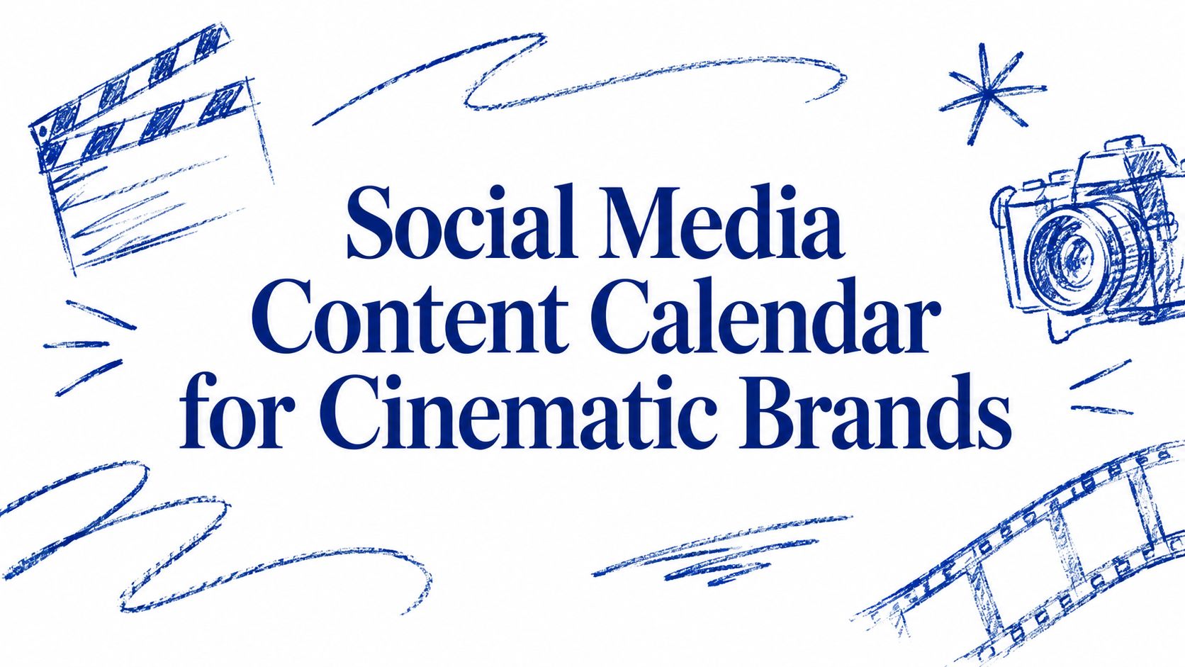 Social Media Content Calendar for Cinematic Brands